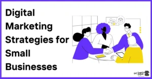 Why Small Businesses Need a Real Digital Marketing Strategy