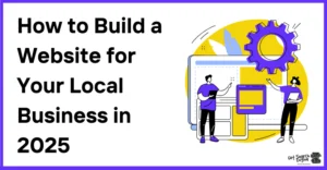 How to Build a Website for Your Local Business in 2025