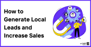Why Local Lead Generation Matters More Than Ever