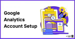 How to Set Up a Google Analytics Account (GA4)