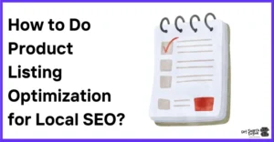 How to Do Product Listing Optimization for Local SEO?