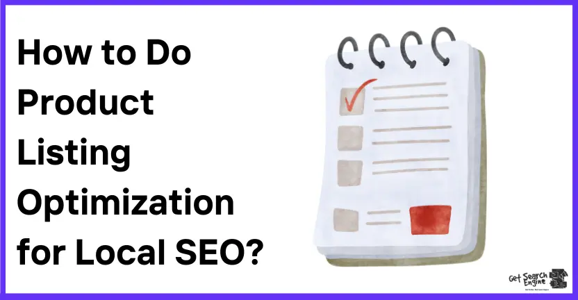 How to Do Product Listing Optimization for Local SEO?