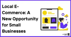Local E-Commerce: A New Opportunity for Small Businesses