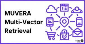 MUVERA Multi-Vector Retrieval: Google’s Game-Changer