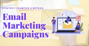 Email Marketing Campaigns: Strategy, Examples & Metrics