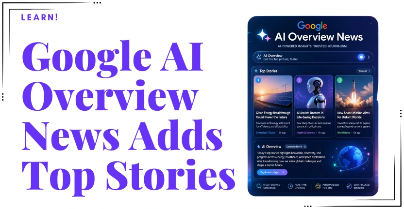 Google AI Overview News Adds Top Stories